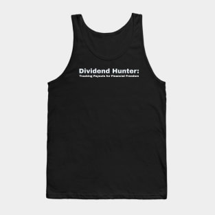 Dividend Hunter: Tracking Payouts for Financial Freedom Dividend Investing Tank Top